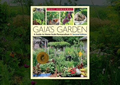 Gaia’s Garden: A Guide to Home-Scale Permaculture