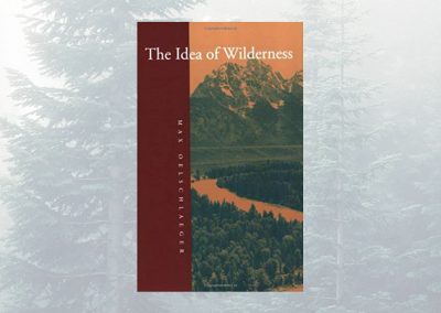 The Idea of Wilderness: From Prehistory to the Age of Ecology